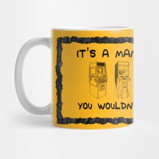 It's A Man Cave Thing - You Wouldn't Understand Mug